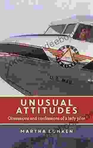 Unusual Attitudes: Obsessions And Confessions Of A Lady Pilot