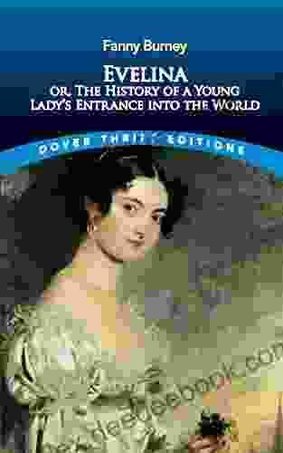 Evelina: Or The History Of A Young Lady S Entrance Into The World (Dover Thrift Editions: Classic Novels)