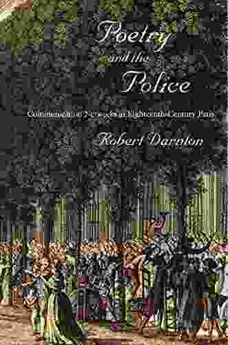 Poetry And The Police: Communication Networks In Eighteenth Century Paris