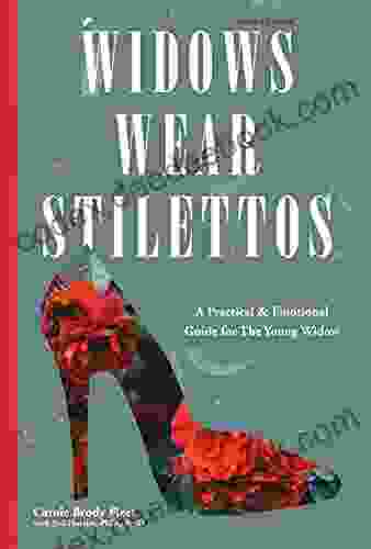 Widows Wear Stilettos: A Practical Emotional Guide For The Young Widow