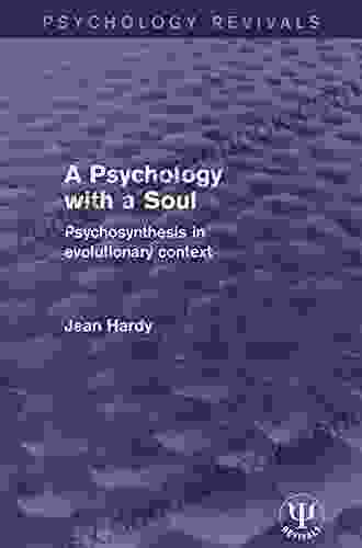 A Psychology With A Soul: Psychosynthesis In Evolutionary Context (Psychology Revivals)