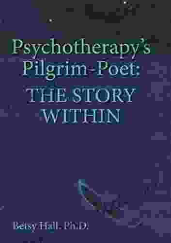 Psychotherapy S Pilgrim Poet: The Story Within
