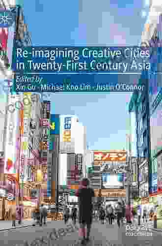 Re Imagining Creative Cities In Twenty First Century Asia