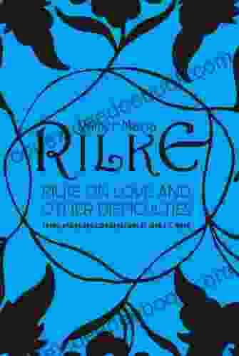 Rilke On Love And Other Difficulties: Translations And Considerations