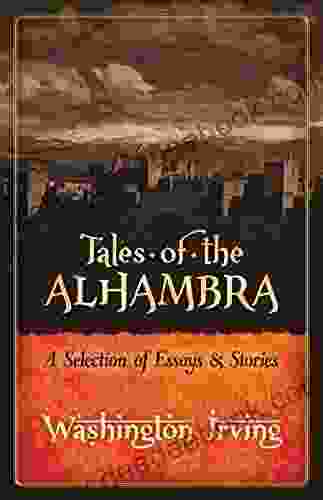 Tales Of The Alhambra: A Selection Of Essays And Stories