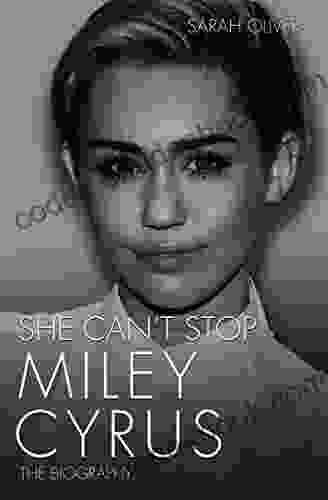 She Can T Stop Miley Cyrus: The Biography