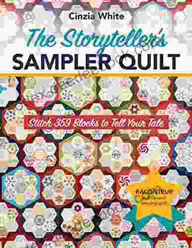 The Storyteller S Sampler Quilt: Stitch 359 Blocks To Tell Your Tale