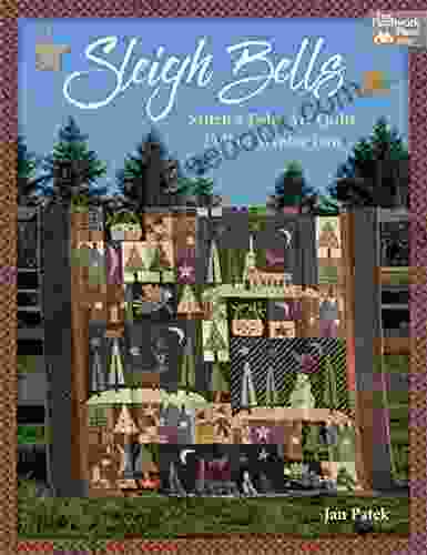 Sleigh Bells: Stitch A Folk Art Quilt Full Of Winter Fun
