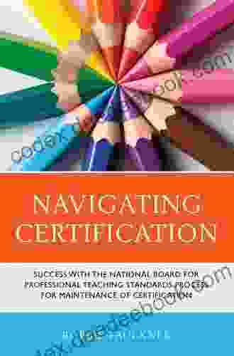 Navigating Certification: Success With The National Board For Professional Teaching Standards Process For Maintenance Of Certification (What Works )
