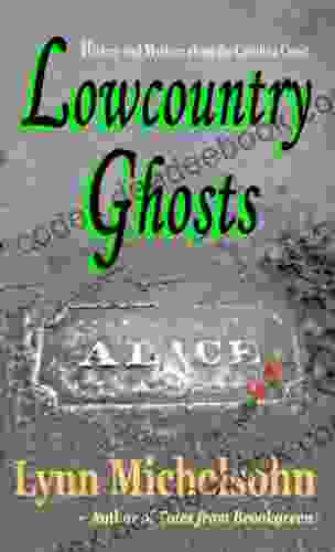 Lowcountry Ghosts: Stories Of Alice Flagg Confederate Blockade Runners And Haunted Beads (Tales From Brookgreen)