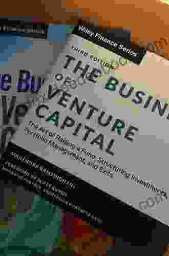 The Business Of Venture Capital: The Art Of Raising A Fund Structuring Investments Portfolio Management And Exits (Wiley Finance)