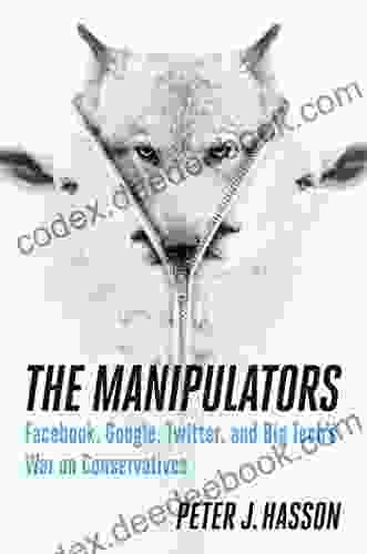 The Manipulators: Facebook Google Twitter And Big Tech S War On Conservatives