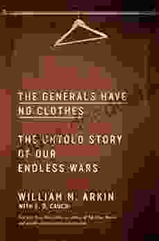 The Generals Have No Clothes: The Untold Story Of Our Endless Wars