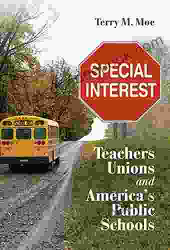 Special Interest: Teachers Unions And America S Public Schools