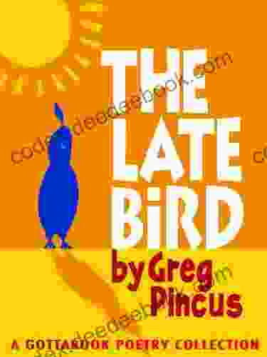 The Late Bird Greg Pincus