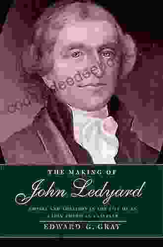 The Making Of John Ledyard: Empire And Ambition In The Life Of An Early American Traveler