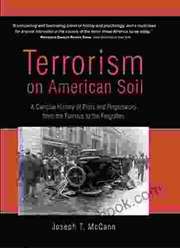 Terrorism On American Soil: A Concise History Of Plots And Perpetrators From The Famous To The Forgotten