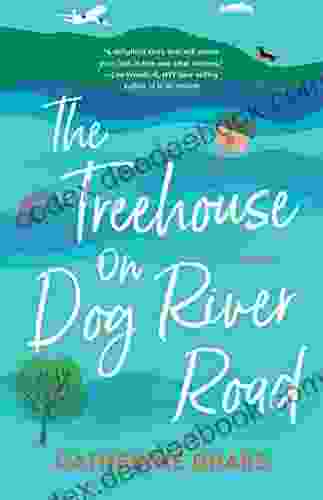 The Treehouse On Dog River Road: A Novel