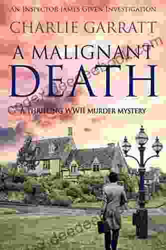 A Malignant Death: A Thrilling WWII Murder Mystery (Inspector James Given Investigations 5)