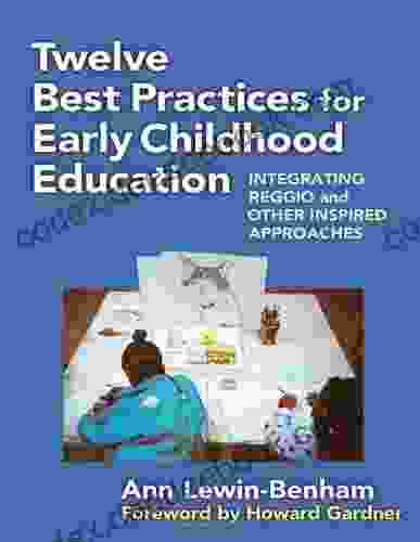 Twelve Best Practices For Early Childhood Education: Integrating Reggio And Other Inspired Approaches (Early Childhood Education Series)