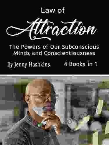 Law Of Attraction: The Powers Of Our Subconscious Minds And Conscientiousness