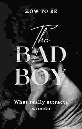 How To Be The Bad Boy : What Really Attracts Women