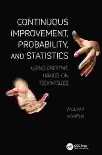 Continuous Improvement Probability And Statistics: Using Creative Hands On Techniques (Continuous Improvement Series)