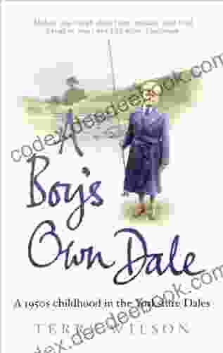 A Boy S Own Dale: A 1950s Childhood In The Yorkshire Dales