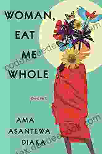 Woman Eat Me Whole: Poems